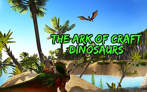 game pic for The ark of craft: Dinosaurs